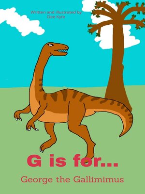 cover image of G is for... George the Gallimimus
